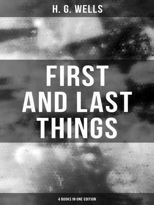 cover image of FIRST AND LAST THINGS (4 Books in One Edition)
